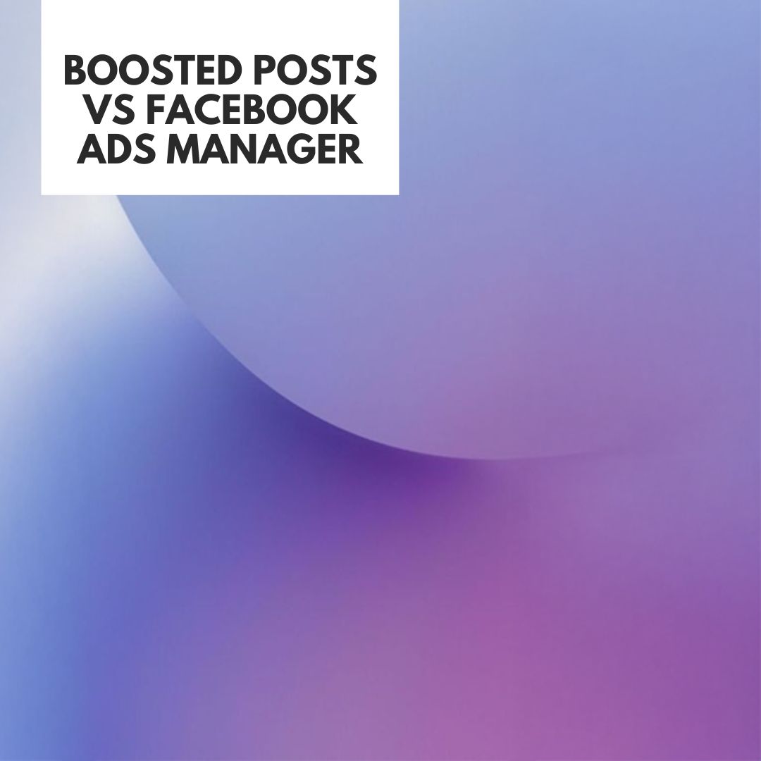 Boosted Posts vs Facebook Ads Manager – երբ ո՞րն օգտագործել