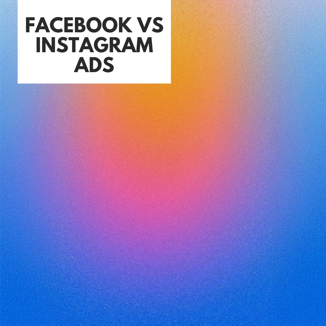 Facebook vs Instagram Ads – ո՞ր հարթակն ընտրել ձեր բիզնեսի համար